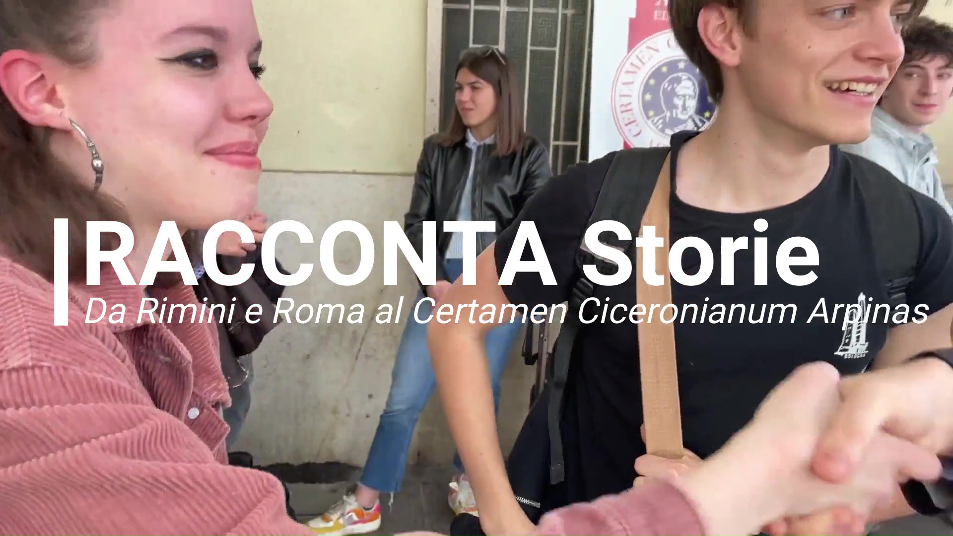 Racconta Storie: Da Rimini e Roma al Certamen Ciceronianum Arpinas 2023