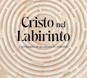 ''Cristo nel Labirinto / Simposio di scultura di marmo''